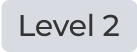 Level 2